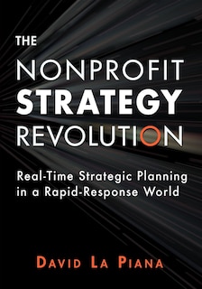 The Nonprofit Strategy Revolution: Real-time Strategic Planning In A Rapid-response World