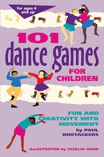 101 Dance Games For Children: Fun And Creativity With Movement