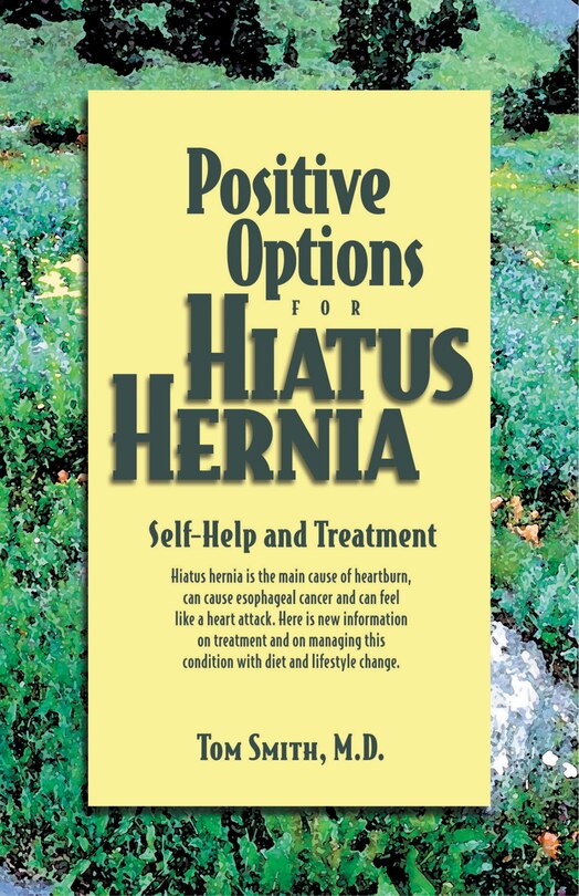 Positive Options For Hiatus Hernia: Self-help And Treatment