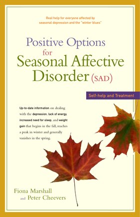 Positive Options For Seasonal Affective Disorder (sad): Self-help And Treatment