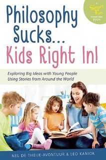 Front cover_Philosophy Sucks . . . Kids Right In!