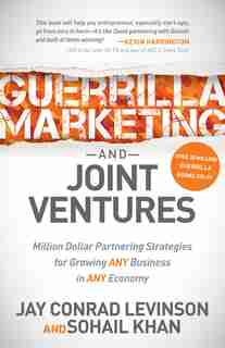 Guerrilla Marketing And Joint Ventures: Million Dollar Partnering Strategies For Growing Any Business In Any Economy de Jay Conrad Levinson