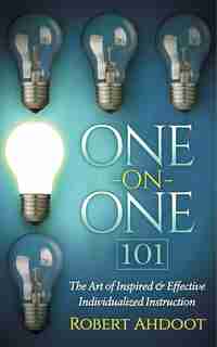 One On One 101: The Art Of Inspired And Effective Individualized Instruction by Robert Ahdoot