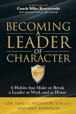 Becoming A Leader Of Character: 6 Habits That Make Or Break A Leader At Work And At Home