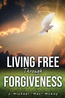 Front cover_Living Free Through Forgiveness