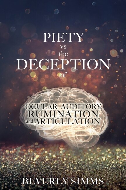 Front cover_PIETY vs the DECEPTION of OCULAR AUDITORY RUMINATION and ARTICULATION
