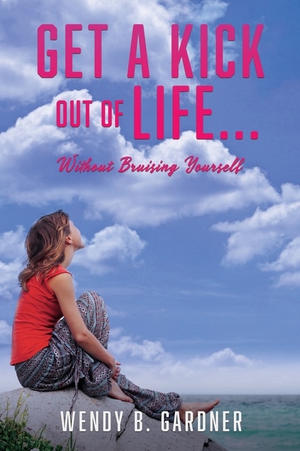 Front cover_Get a Kick Out of Life... Without Bruising Yourself