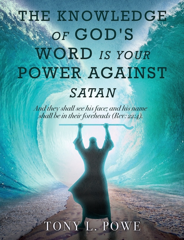Front cover_The Knowledge of God's Word Is Your Power Against Satan