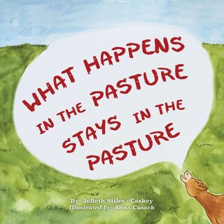 Front cover_What Happens in the Pasture Stays in the Pasture
