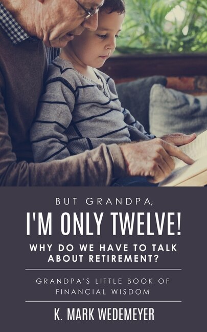 Couverture_But Grandpa, I'm Only Twelve! Why Do We Have to Talk about Retirement?