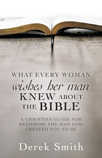 Front cover_WHAT every woman wishes her man KNEW ABOUT THE BIBLE