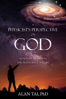 Front cover_A PHYSICIST'S PERSPECTIVE on GOD