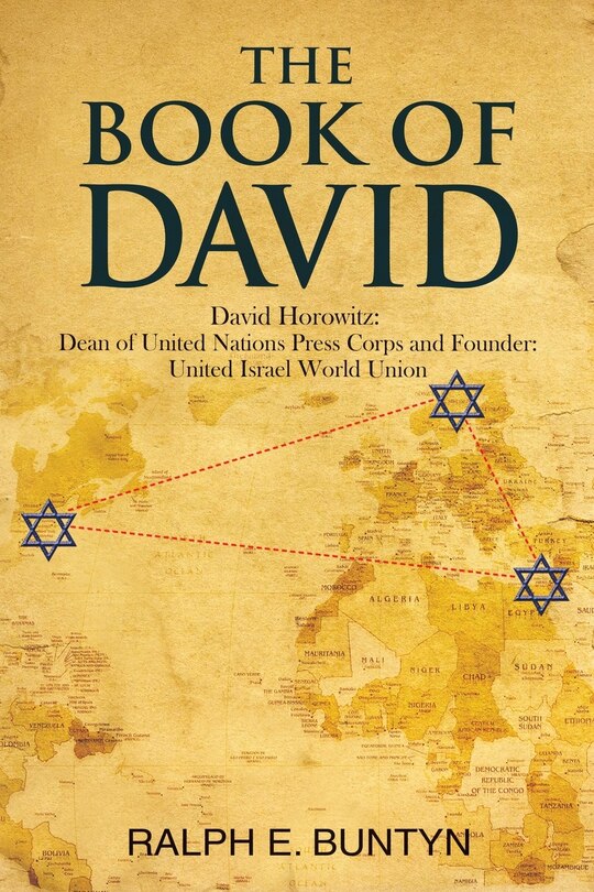 The Book of David: David Horowitz: Dean of United Nations Press Corps and Founder: United Israel World Union