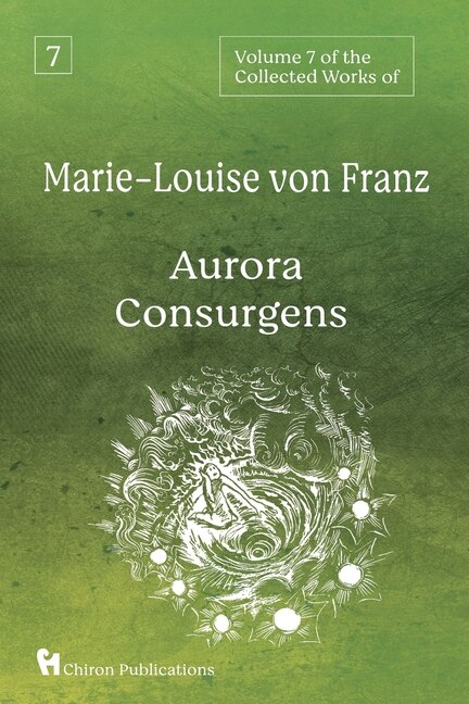 Volume 7 of the Collected Works of Marie-Louise von Franz: Aurora Consurgens