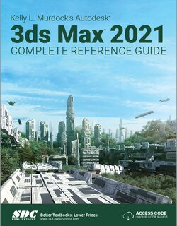 Couverture_Kelly L. Murdock's Autodesk 3ds Max 2021 Complete Reference Guide
