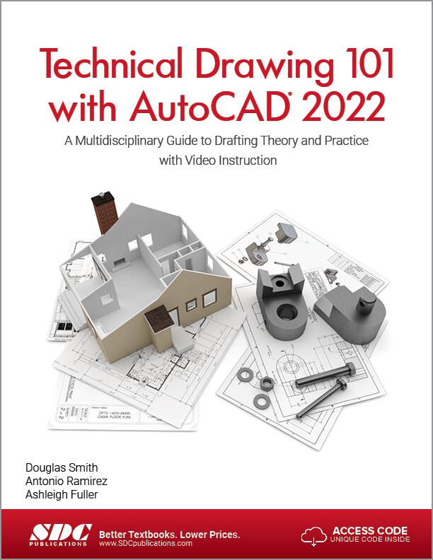 Technical Drawing 101 with AutoCAD 2022: A Multidisciplinary Guide to Drafting Theory and Practice with Video Instructio: A Multidisciplinary Guide to Drafting Theory and Practice with Video Instruction