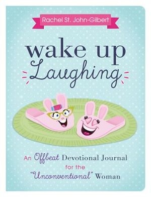 Wake Up Laughing: An Offbeat Devotional Journal For The Unconventional Woman
