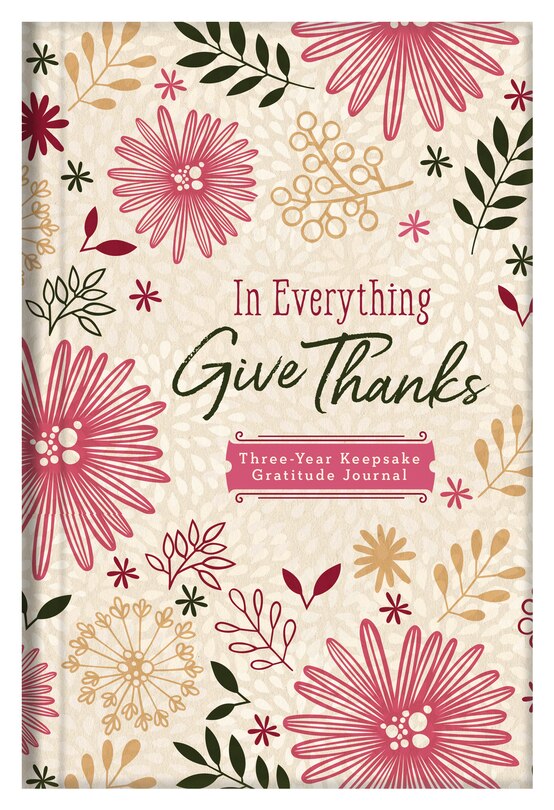 In Everything Give Thanks: Three-year Keepsake Gratitude Journal