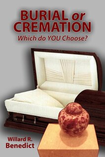 Front cover_Burial or Cremation - Which do YOU Choose?