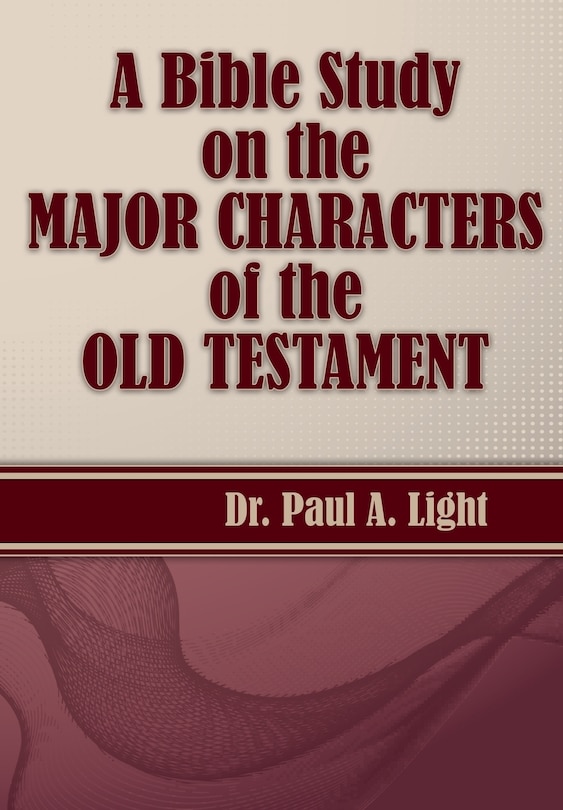 Front cover_A Bible Study on the Major Bible Characters of the Old Testament