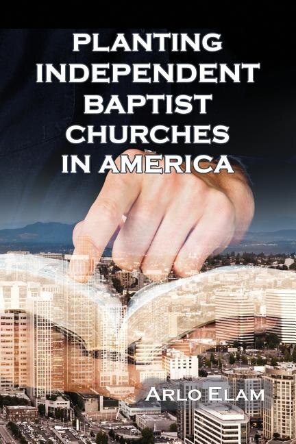 Front cover_Planting Independent Baptist Churches in America
