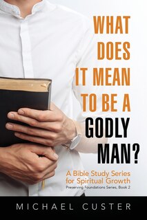Couverture_What Does It Mean to be a Godly Man?