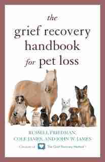 The Grief Recovery Handbook For Pet Loss by Russell Friedman