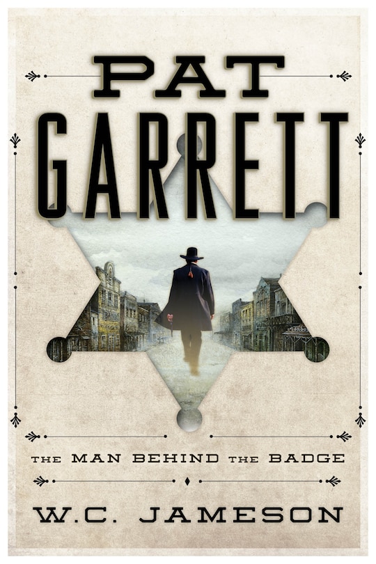 Pat Garrett: The Man Behind The Badge