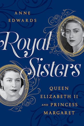 Royal Sisters: Queen Elizabeth Ii And Princess Margaret