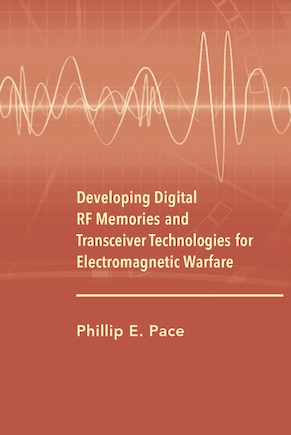 Developing Digital RF Memories and Transceiver Technologies for Electromagnetic Warfare