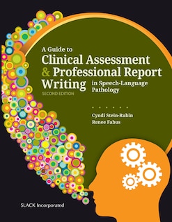Front cover_A Guide To Clinical Assessment And Professional Report Writing In Speech-language Pathology