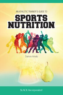 Front cover_An Athletic Trainers' Guide To Sports Nutrition