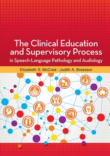 Front cover_The Clinical Education And Supervisory Process In Speech-language Pathology And Audiology