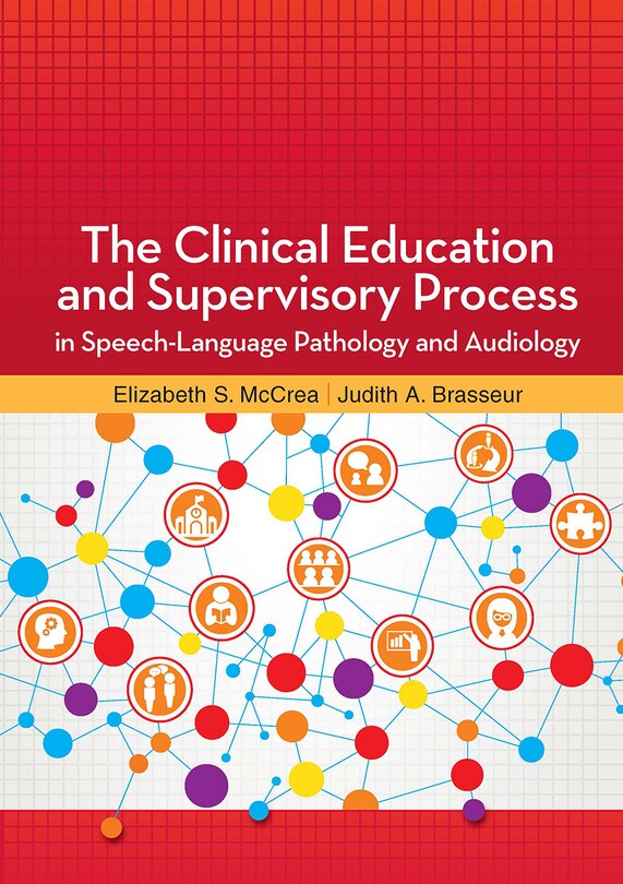 Front cover_The Clinical Education And Supervisory Process In Speech-language Pathology And Audiology