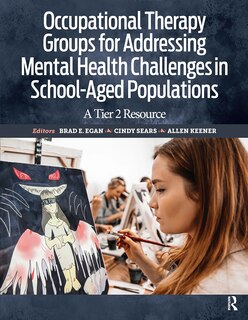Front cover_Occupational Therapy Groups for Addressing Mental Health Challenges in School-Aged Populations