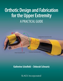 Front cover_Orthotic Design And Fabrication For The Upper Extremity