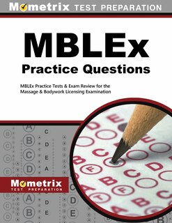 Mblex Practice Questions: Mblex Practice Tests And Exam Review For The Massage And Bodywork Licensing Examination