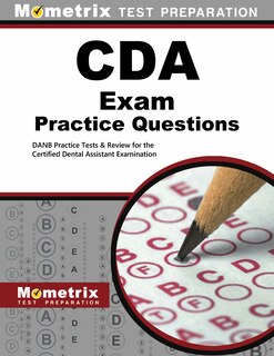 Cda Exam Practice Questions: Danb Practice Tests And Review For The Certified Dental Assistant Examination