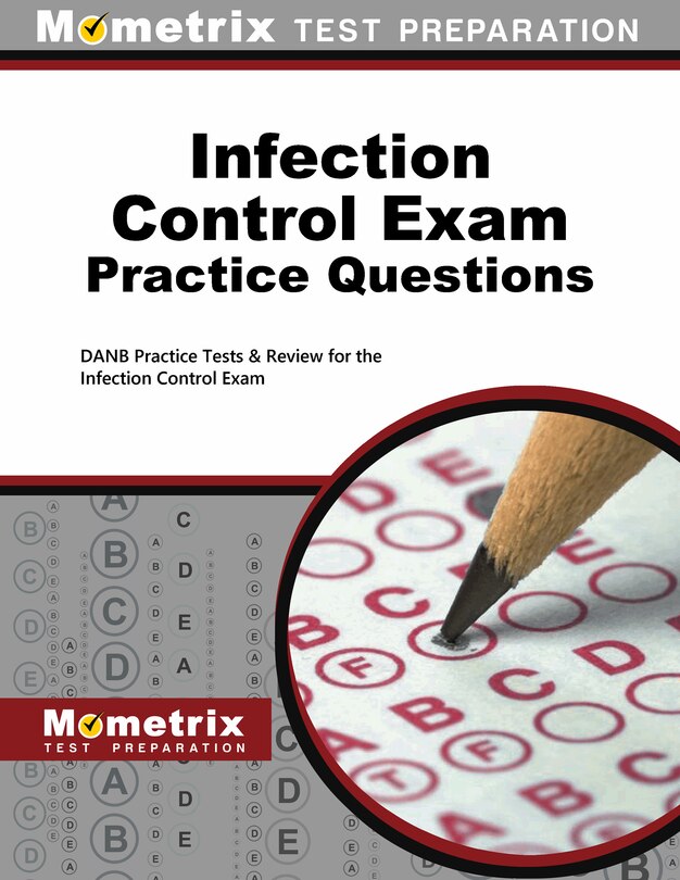 Infection Control Exam Practice Questions: Danb Practice Tests And Review For The Infection Control Exam