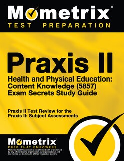 Front cover_Praxis Ii Health And Physical Education Content Knowledge (5857) Exam Secrets Study Guide