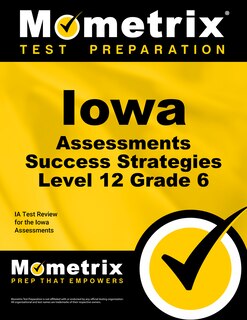 Front cover_Iowa Assessments Success Strategies Level 12 Grade 6 Study Guide