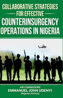 Front cover_Collaborative Strategies for Effective Counterinsurgency Operations in Nigeria