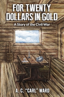 Couverture_FOR TWENTY DOLLARS IN GOLD - A Story of the Civil War