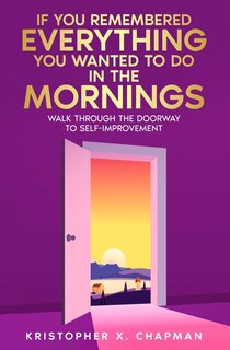 Front cover_If You Remembered Everything You Wanted To Do in the Mornings