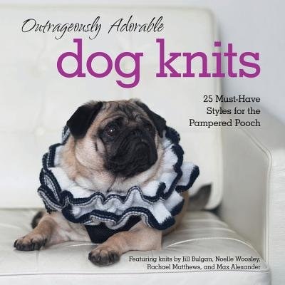 Outrageously Adorable Dog Knits: 25 Must-have Styles For The Pampered Pooch