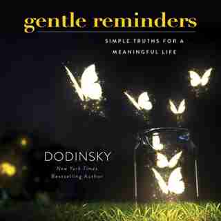 Gentle Reminders: Simple Truths For A Meaningful Life by Dodinsky