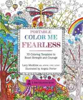 Portable Color Me Fearless: 70 Coloring Templates To Boost Strength And Courage by Lacy Mucklow