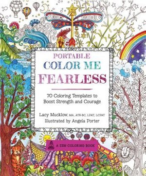 Portable Color Me Fearless: 70 Coloring Templates To Boost Strength And Courage by Lacy Mucklow