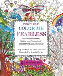Portable Color Me Fearless: 70 Coloring Templates To Boost Strength And Courage by Lacy Mucklow