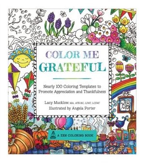 Color Me Grateful: Nearly 100 Coloring Templates For Appreciating The Little Things In Life